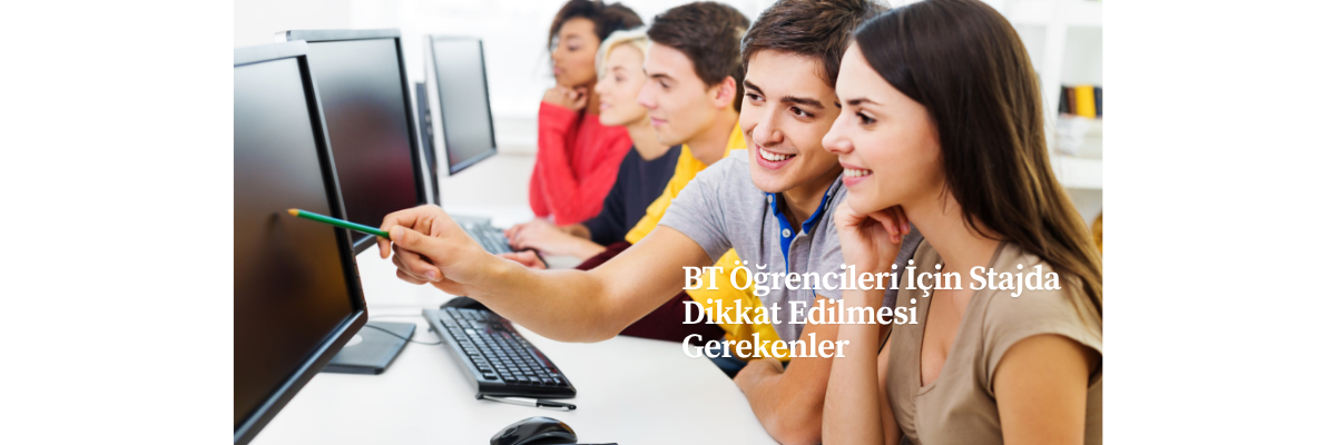 BT Öğrencileri İçin Stajda Dikkat Edilmesi Gerekenler