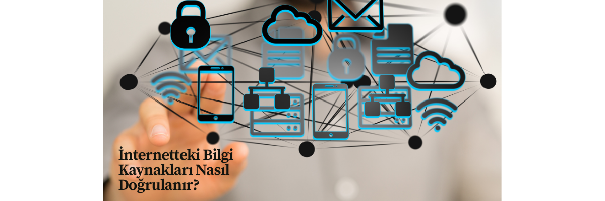İnternetteki Bilgi Kaynakları Nasıl Doğrulanır?